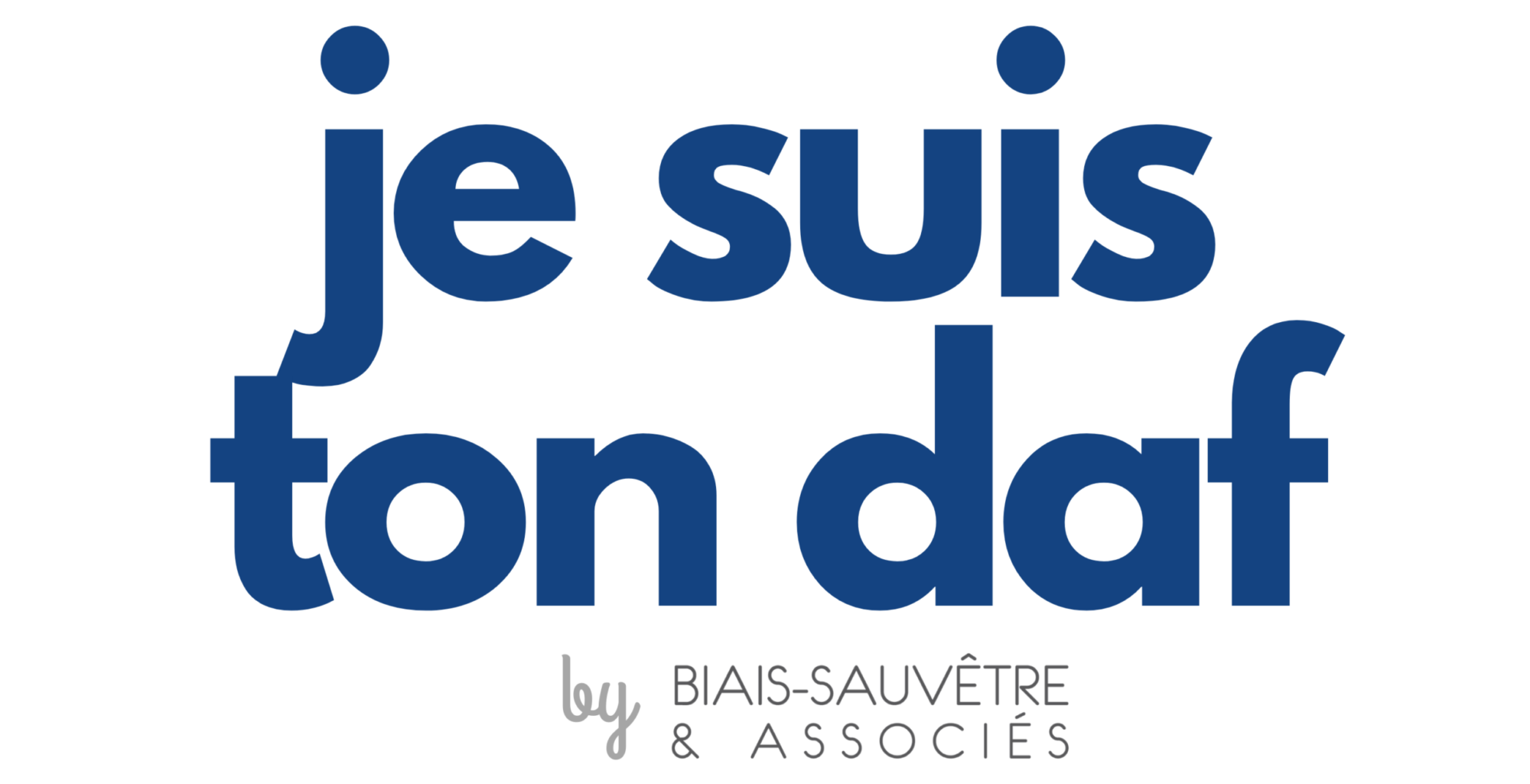 je suis ton daf